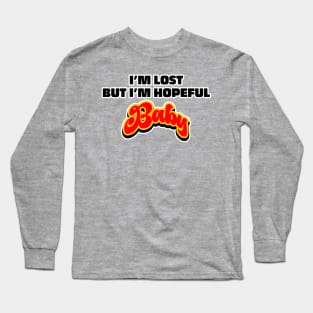 I'm Lost But I'm Hopeful Baby Long Sleeve T-Shirt